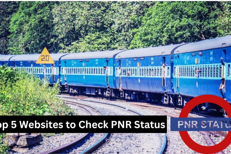 Top 5 Websites to Check Train Ticket PNR Status in India