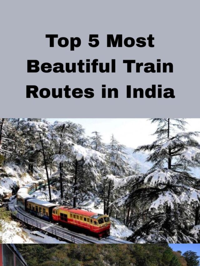 Top 5 Most Beautiful Train Routes in India