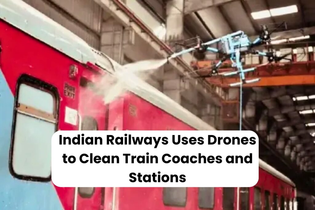 Indian Railways Uses Drones to Clean Train Coaches and Stations