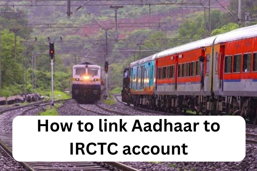 How to link Aadhaar to IRCTC account for booking train Tatkal tickets from July 1?