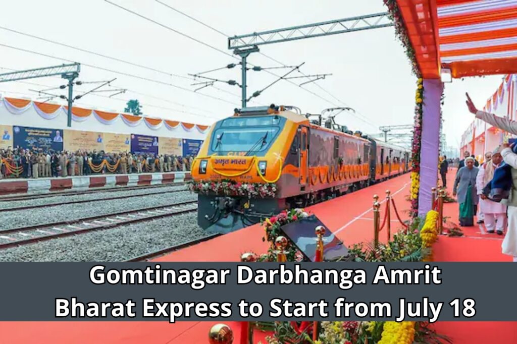 Gomtinagar Darbhanga Amrit Bharat Express to Start from July 18