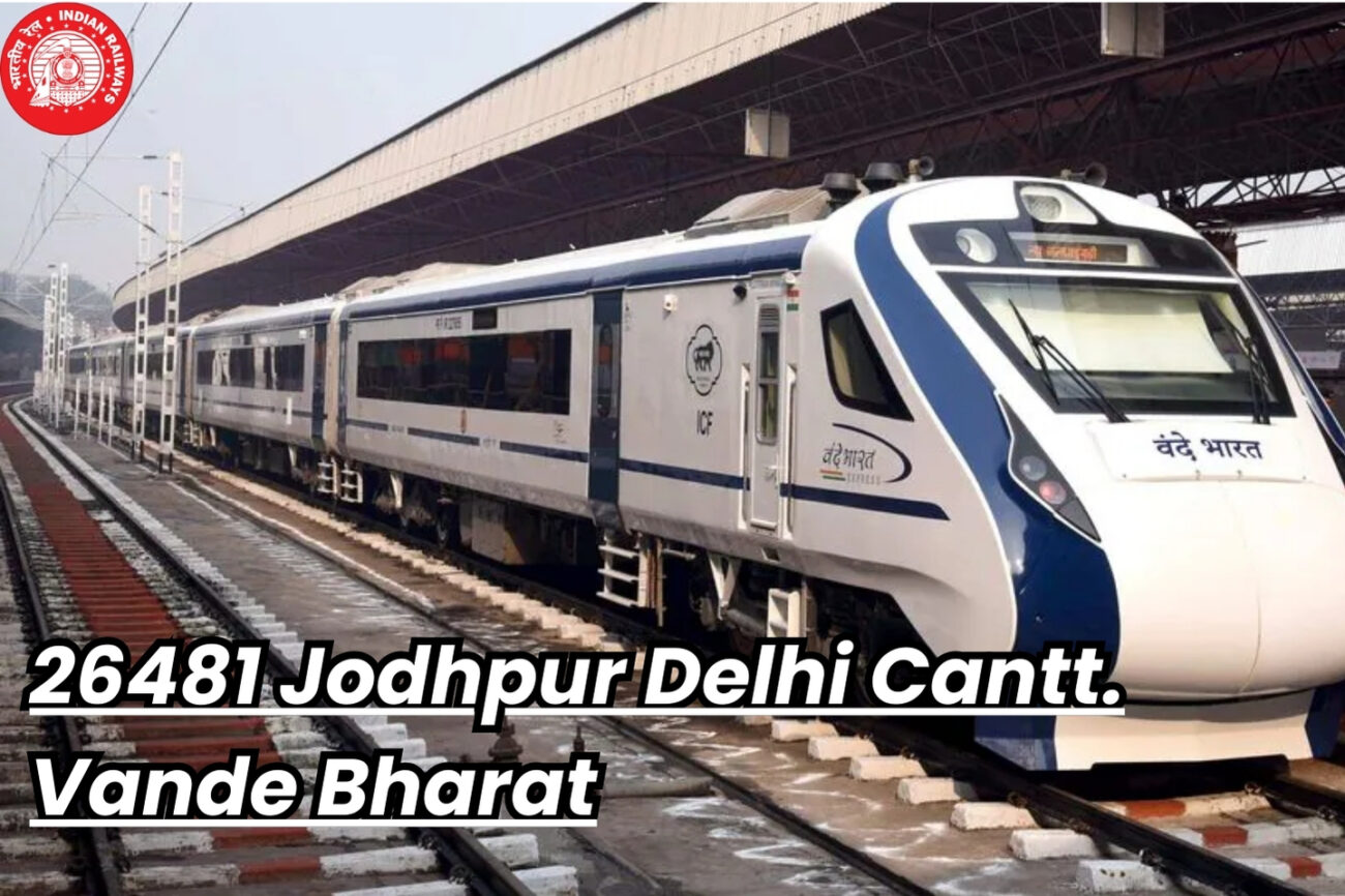 26481 Jodhpur Delhi Cantt. Vande Bharat