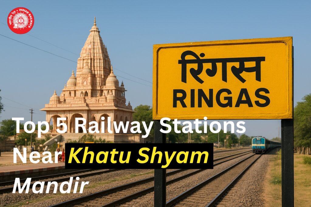 Top 5 Railway Stations Near Khatu Shyam Mandir