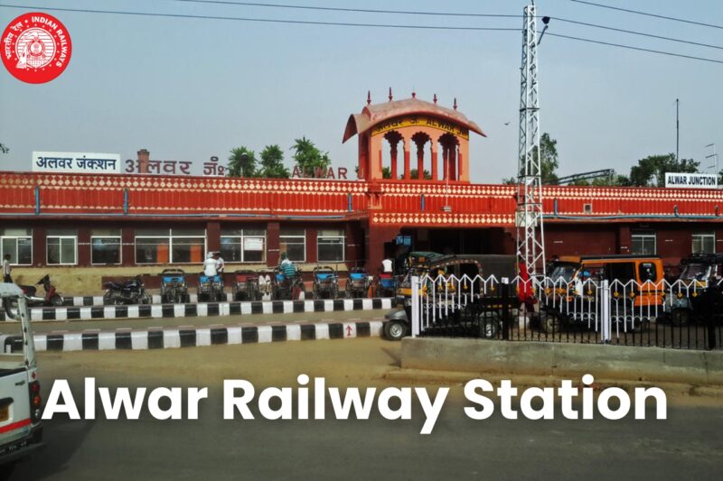 Alwar Railway Station: Train Timetable, Facilities and Key Train Connections