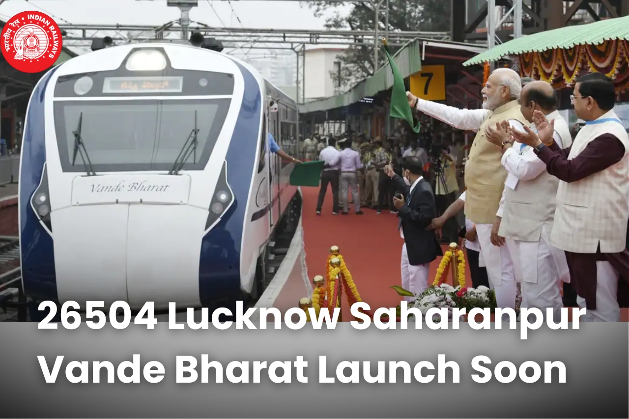 26504 Lucknow Saharanpur Vande Bharat