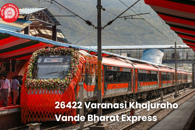 26422 Varanasi Khajuraho Vande Bharat Will Be Inaugurated on November 7, 2025