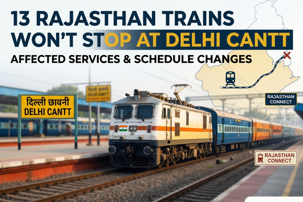 13 Rajasthan Trains to Skip Delhi Cantt Station for 70 Days: Check Full List Before You Travel
